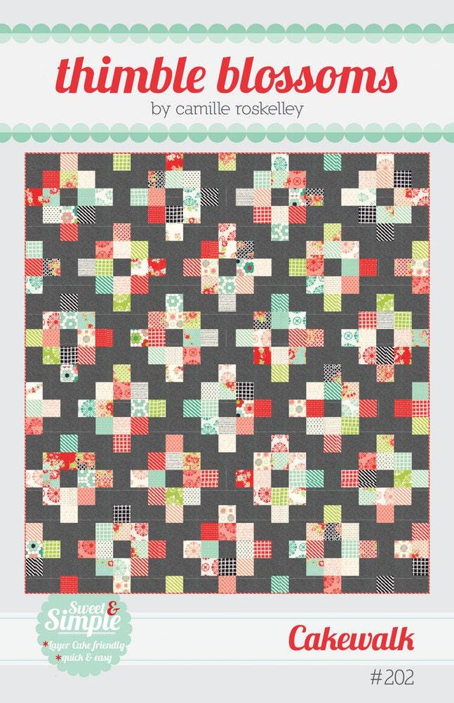 Cakewalk Quilt Pattern by Camille Roskelley of Thimble Blossoms